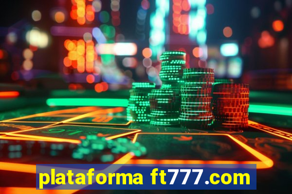 plataforma ft777.com